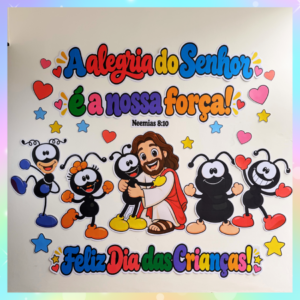 PAINEL A ALEGRIA DO SENHOR É A NOSSA FORÇA - DIA DAS CRIANÇAS